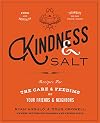 Kindness & Salt: Recipes for the Care and Feeding of Your Friends and Neighbors