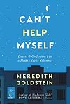 Can't Help Myself: Lessons & Confessions from a Modern Advice Columnist