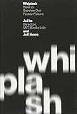 Whiplash How To Survive Our Faster Future