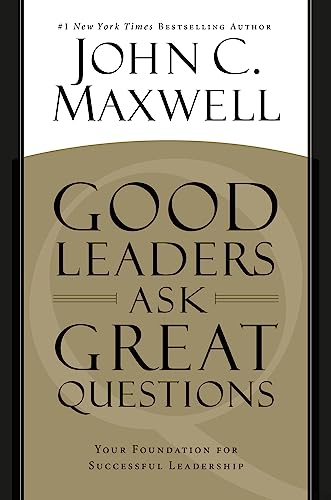 Good Leaders Ask Great Questions: Your Foundation for Successful Leadership book cover