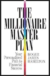 The Millionaire Master Plan: Your Personalized Path to Financial Success