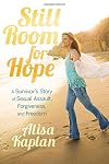 Still Room for Hope: A Survivor's Story of Sexual Assault, Forgiveness, and Freedom