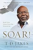 Soar Build Your Vision From The Ground Up