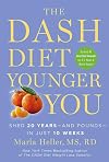 The DASH Diet Younger You: Shed 20 Years--and Pounds--in Just 10 Weeks (A DASH Diet Book)