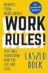 Work Rules!: Insights from Inside Google That Will Transform How You Live and Lead