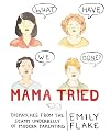 Mama Tried: Dispatches from the Seamy Underbelly of Modern Parenting