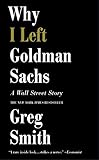 Why I Left Goldman Sachs A Wall Street Story