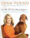 Let Me Tell You About Jasper: How My Best Friend Became America's Dog