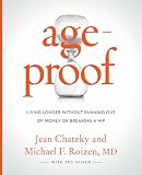 Ageproof Living Longer Without Running Out Of Money Or Breaking A Hip