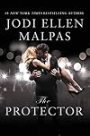 The Protector: A sexy, angsty, all-the-feels romance with a hot alpha hero
