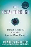 The Breakthrough Immunotherapy And The Race To Cure Cancer