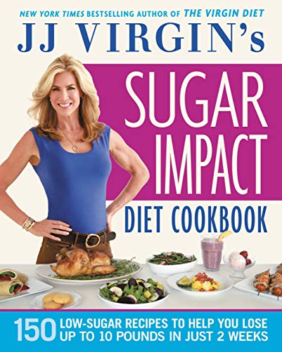 JJ Virgin's Sugar Impact Diet Cookbook: 150 Low-Sugar Recipes to Help You Lose Up to 10 Pounds in Just 2 Weeks book cover