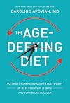 The Age-Defying Diet: Outsmart Your Metabolism to Lose Weight--Up to 20 Pounds in 21 Days!--And Turn Back the Clock