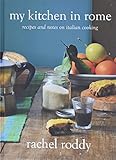 My Kitchen In Rome Recipes And Notes On Italian Cooking