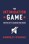 The Intimidation Game: How the Left Is Silencing Free Speech