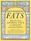 Nourishing Fats: Why We Need Animal Fats for Health and Happiness