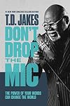 Don't Drop the Mic: The Power of Your Words Can Change the World
