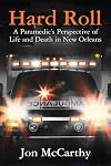 Hard Roll: A Paramedic’s Perspective of Life and Death in New Orleans