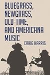 Bluegrass, Newgrass, Old-Time, and Americana Music