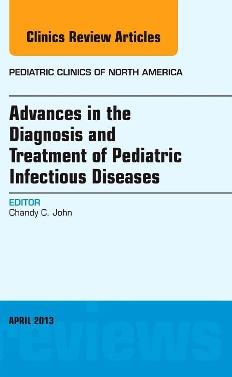 Cover of Advances in the Diagnosis and Treatment of Pediatric Infectious Diseases, an Issue of Pediatric Clinics
