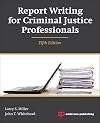 Report writing for criminal justice professionals