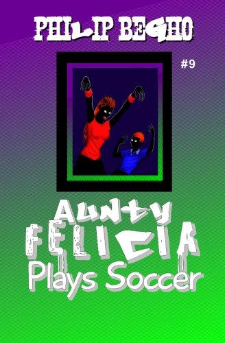 Cover of Aunty Felicia Plays Soccer
