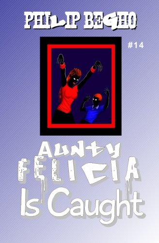 Cover of Aunty Felicia Is Caught