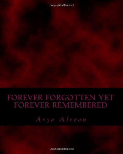 Cover of Forever Forgotten yet Forever Remembered