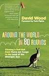 Around the World in 80 Rounds: Chasing a Golf Ball from Tierra del Fuego to the Land of the Midnight Sun