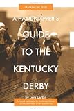 A Handicappers Guide To The Kentucky Derby Cracking The Derby
