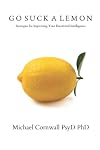 Go Suck a Lemon: Strategies for Improving Your Emotional Intelligence