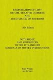 Restoration Of Lost Or Obliterated Corners And Subdivision Of Sections With Index And References To The 1973 And 2009 Manuals Of Survey Instructions