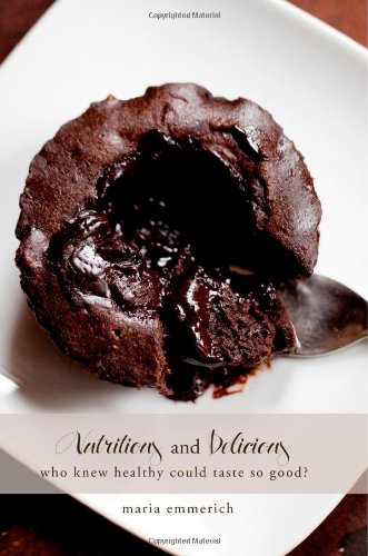 Nutritious and Delicious (By: Maria Emmerich) cover