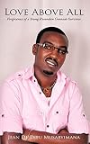 Love Above All: Forgiveness Of A Young Rwandan Genocide Survivor