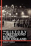 The History Of Greyhound Racing In New England