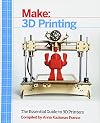 Make: 3D Printing: The Essential Guide to 3D Printers