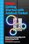 Getting Started with Adafruit Trinket: 15 Projects with the Low-Cost AVR ATtiny85 Board