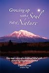 Growing Up With a Soul Full of Nature: One man's story of a childhood filled with nature as a teacher