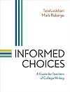 Informed Choices: A Guide for Teachers of College Writing