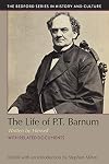 The Life of P.T. Barnum, Written by Himself (Bedford Series in History and Culture)
