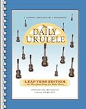 The Daily Ukulele Leap Year Edition 366 More Songs For Better Living Jumpin Jims Ukulele Songbooks