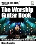 The Worship Guitar Book The Goods The Gear And The Gifting For The Worship Guitarist