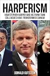 Harperism: How Stephen Harper and his think tank colleagues have transformed Canada