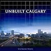 Unbuilt Calgary