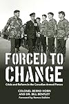 Forced to Change: Crisis and Reform in the Canadian Armed Forces