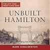 Unbuilt Hamilton (The City That Might Have Been)