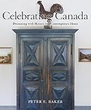 Celebrating Canada Decorating With History In A Contemporary Home