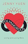 Polyamorous: Living and Loving More