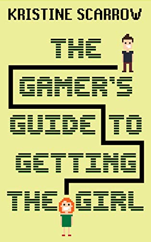 Cover of Gamer's Guide to Getting the Girl