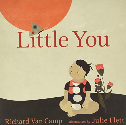 Little You by Richard Van Camp and Julie Flett